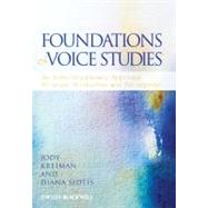 Foundations of Voice Studies An Interdisciplinary Approach to Voice Production and Perception