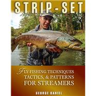 Strip-Set Fly-Fishing Techniques, Tactics, & Patterns for Streamers