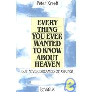 Everything You Ever Wanted to Know About Heaven