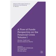 A Flow of Funds Perspective on the Financial Crisis Volume I Money, Credit and Sectoral Balance Sheets