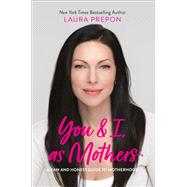 You and I, as Mothers A Raw and Honest Guide to Motherhood