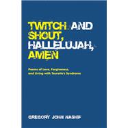 Twitch and Shout, Hallelujah, Amen
