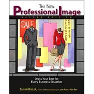 The New Professional Image: Dress Your Best For Every Business Situation