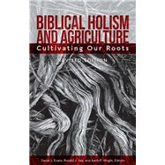 Biblical Holism and Agriculture (Revised Edition):