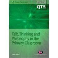 Talk, Thinking and Philosophy in the Primary Classroom