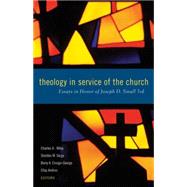 Theology in Service of the Church: Essays in Honor of Joseph D. Small 3rd