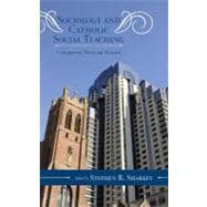 Sociology and Catholic Social Teaching Contemporary Theory and Research