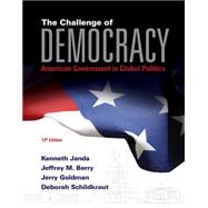 The Challenge of Democracy American Government in Global Politics (with MindTap™ Political Science, 1 term (6 months) Printed Access Card)