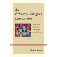 An Ethnomusicologist’s Last Lecture