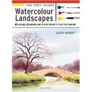 Take Three Colours: Watercolour Landscapes Start to paint with 3 colours, 3 brushes and 9 easy projects