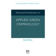 Advanced Introduction to Applied Green Criminology