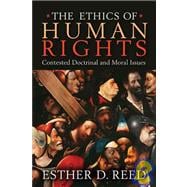 The Ethics of Human Rights: Contested Doctrinal and Moral Issues