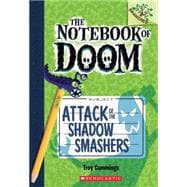 Attack of the Shadow Smashers: A Branches Book (The Notebook of Doom #3)