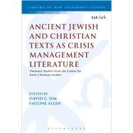 Ancient Jewish and Christian Texts as Crisis Management Literature Thematic Studies from the Centre for Early Christian Studies