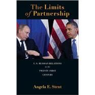 The Limits of Partnership: US-Russian Relations in the Twenty-first Century