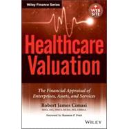 Healthcare Valuation, The Financial Appraisal of Enterprises, Assets, and Services