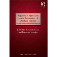 Regional Approaches to the Protection of Asylum Seekers: An International Legal Perspective