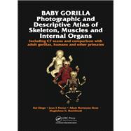 Baby Gorilla: Photographic and Descriptive Atlas of Skeleton, Muscles and Internal Organs