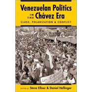Venezuelan Politics in the Chavez Era: Class, Polarization, and Conflict