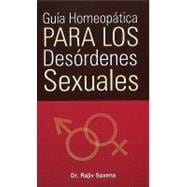 Guia Homeopatica para los desordenes sexuales/ Homeopathic Guide for sexual disorders