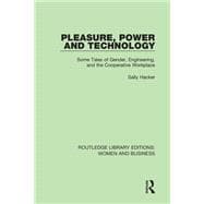 Pleasure, Power and Technology: Some Tales of Gender, Engineering, and the Cooperative Workplace