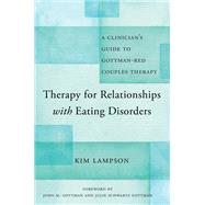 Therapy for Relationships with Eating Disorders A Clinician's Guide to Gottman-RED Couples Therapy