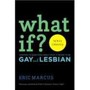 What If? Answers to Questions About What It Means to Be Gay and Lesbian