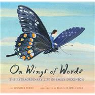 On Wings of Words The Extraordinary Life of Emily Dickinson (Emily Dickinson for Kids, Biography of Female Poet for Kids)
