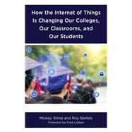 How the Internet of Things Is Changing Our Colleges, Our Classrooms, and Our Students