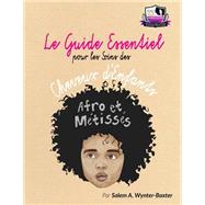 Le Guide Essentiel Pour Le Soins Des Cheveux D'enfants Afro Et Metisses