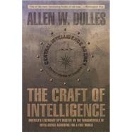 The Craft of Intelligence America's Legendary Spy Master on the Fundamentals of Intelligence Gathering for a Free World