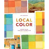 Local Color Seeing Place Through Watercolor (learn to create color palettes,  with a guide to materials, preparation, and techniques; includes 14 practices, for beginners and experts)