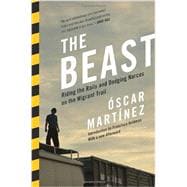 The Beast Riding the Rails and Dodging Narcos on the Migrant Trail,9781781682975