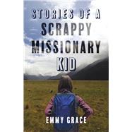 Stories of a Scrappy Missionary Kid
