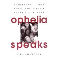 Ophelia Speaks: Adolescent Girls Write About Their Search for Self