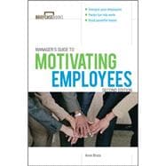 Manager's Guide to Motivating Employees 2/E