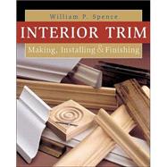 Interior Trim Making, Installing & Finishing
