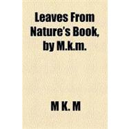 Leaves from Nature's Book, by M K M