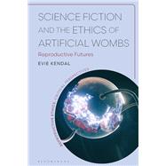 Science Fiction and the Ethics of Artificial Wombs book cover, ISBN 9781350542976