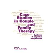 Case Studies in Couple and Family Therapy Systemic and Cognitive Perspectives
