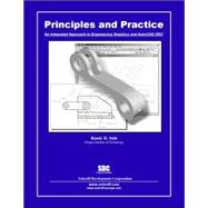 Principles and Practice : An Integrated Approach to Engineering Graphics and AutoCAD 2007