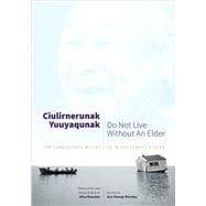 Ciulirnerunak Yuuyaqunak/Do Not Live Without an Elder