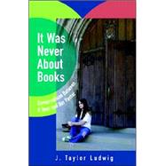 It Was Never about Books : Conversations Between a Teen and Her Pastor