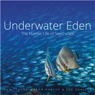 Underwater Eden The Marine Life of Seychelles