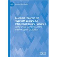 Economic Theory in the Twentieth Century, An Intellectual History - Volume I