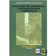 Sociologia Del Desarrollo, Politicas Sociales Y Democracia / Development Sociology, Social Politics and Democracy