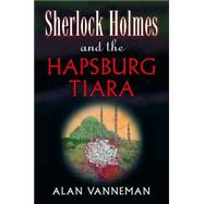 Sherlock Holmes and the Hapsburg Tiara
