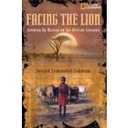 Facing the Lion Growing Up Maasai on the African Savanna,9780792272977