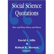 Social Science Quotations: Who Said What, When, and Where
