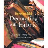 House Beautiful Decorating with Fabric Inspiring Sewing Projects for Every Room
